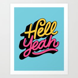 Hell Yeah Art Prints Society6