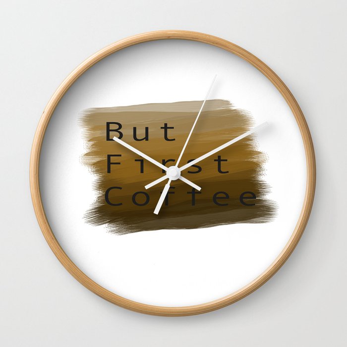 But First Coffee Wall Clock By Stephaniegerizim