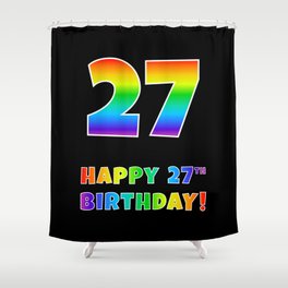 [ Thumbnail: HAPPY 27TH BIRTHDAY - Multicolored Rainbow Spectrum Gradient Shower Curtain ]
