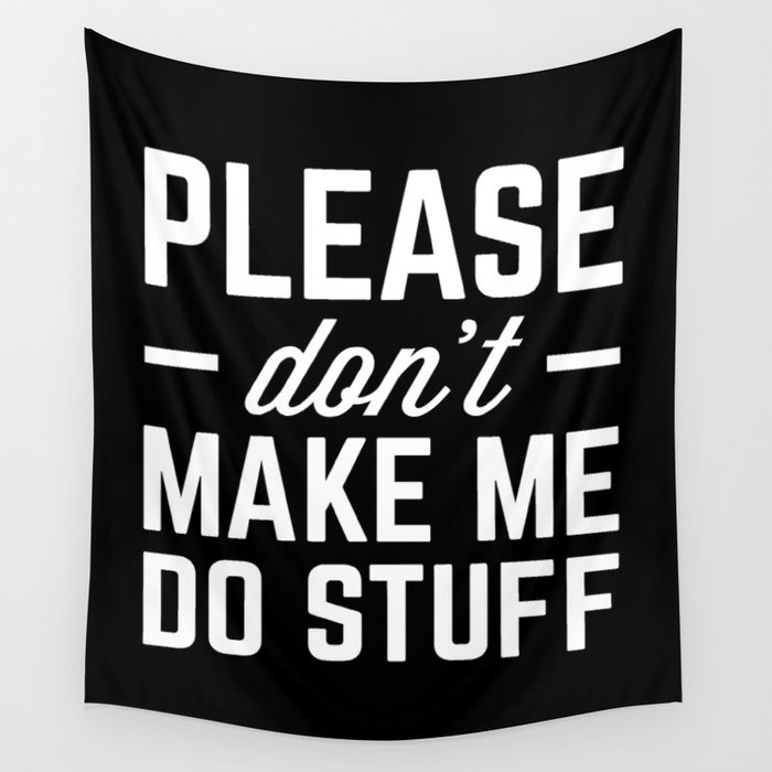 Make Me Do Stuff Funny Quote Wall Tapestry