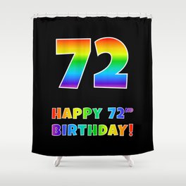 [ Thumbnail: HAPPY 72ND BIRTHDAY - Multicolored Rainbow Spectrum Gradient Shower Curtain ]