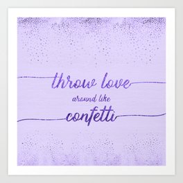 Text Art THROW LOVE AROUND LIKE CONFETTI | glittering purple Art Print
