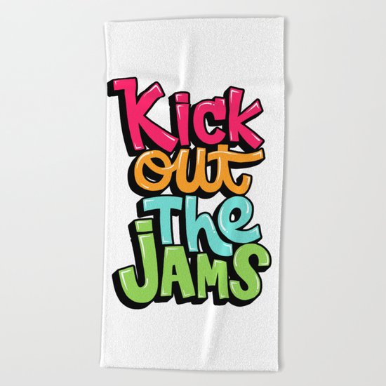 Kick out the jams Beach Towel