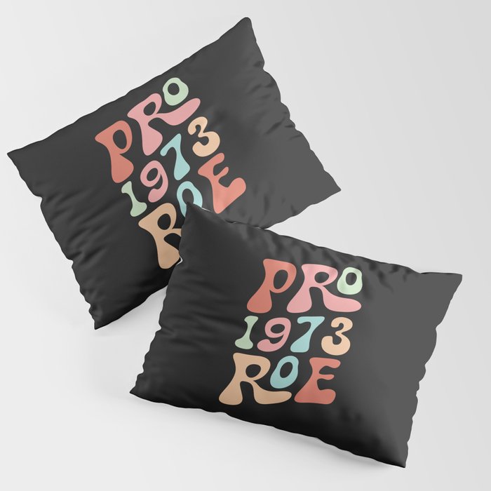 1973 Pro Roe, Women's Rights, Feminism Protect Pillow Sham