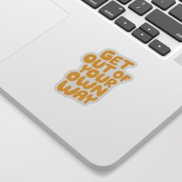 GET OUT OF YOUR OWN WAY motivational typography inspirational quote in vintage yellow Sticker