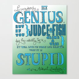 Einstein Quote "Everybody is a Genius..." Canvas Print