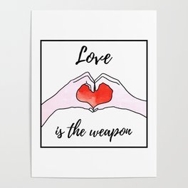 Love is the Weapon Heart More Love Less Violence Poster