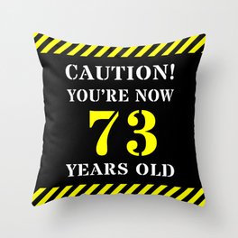 [ Thumbnail: 73rd Birthday - Warning Stripes and Stencil Style Text Throw Pillow ]