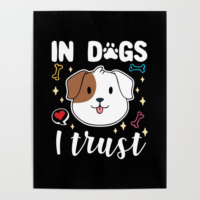 In Dogs I Trust Poster