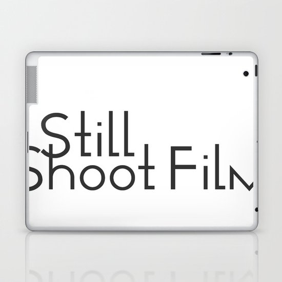 I Still Shoot Film! Laptop & iPad Skin