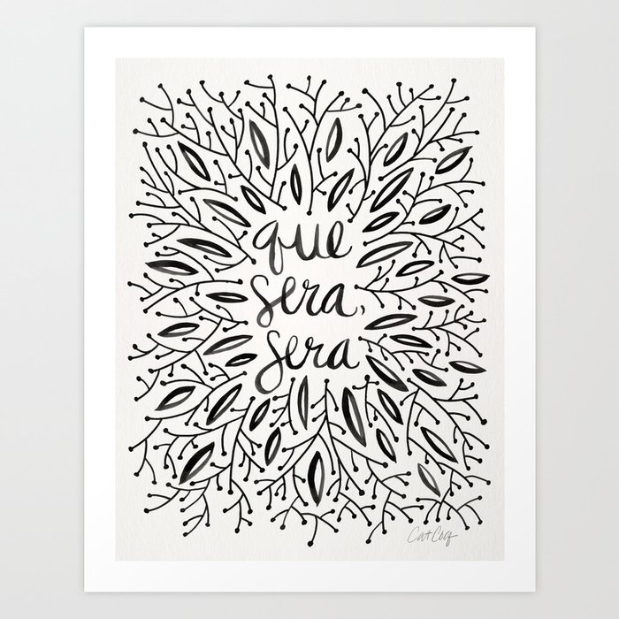 Whatever Will Be, Will Be – Black Ink Art Print