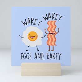 Wakey Wakey Eggs And Bakey, Funny, Saying Mini Art Print