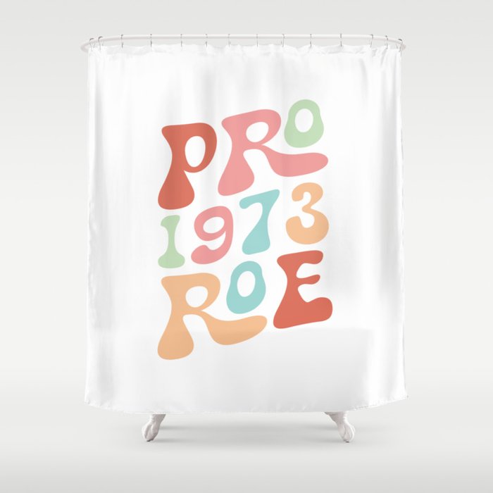 1973 Pro Roe, Women's Rights, Feminism Protect Shower Curtain