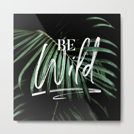 Be wild Metal Print
