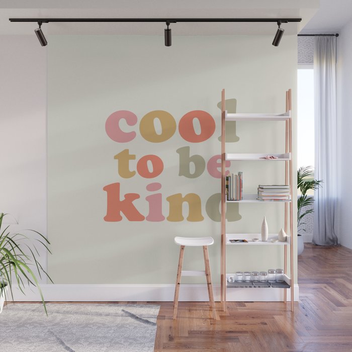 Cool To Be Kind Wall Mural