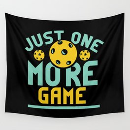 Pickleball Design: Just One More Game I Serve, Score & Day Wall Tapestry