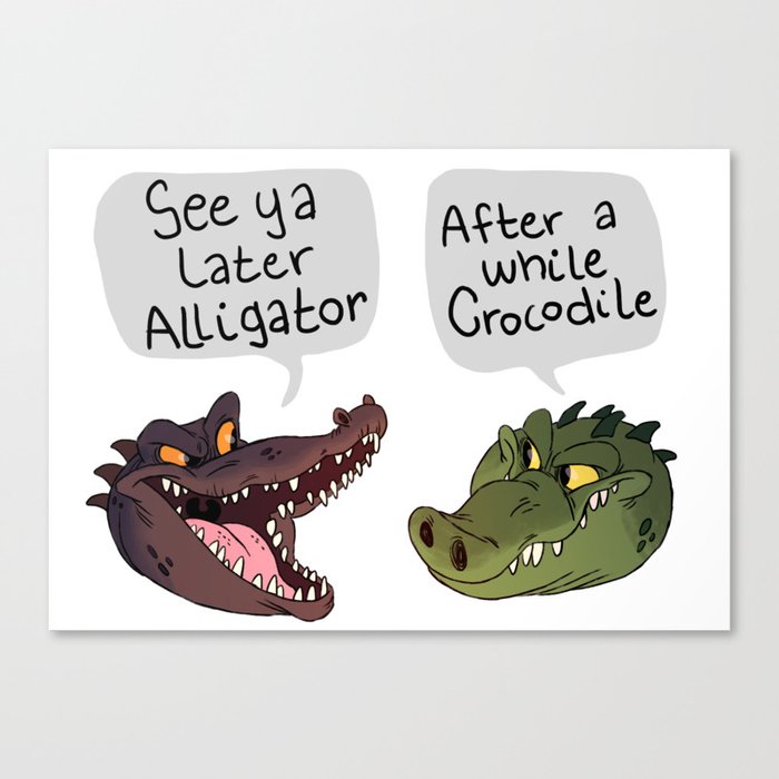 See ya later Alligator Canvas Print