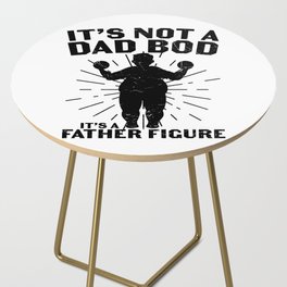 It's Not A Dad Bod It's A Father Figure Side Table