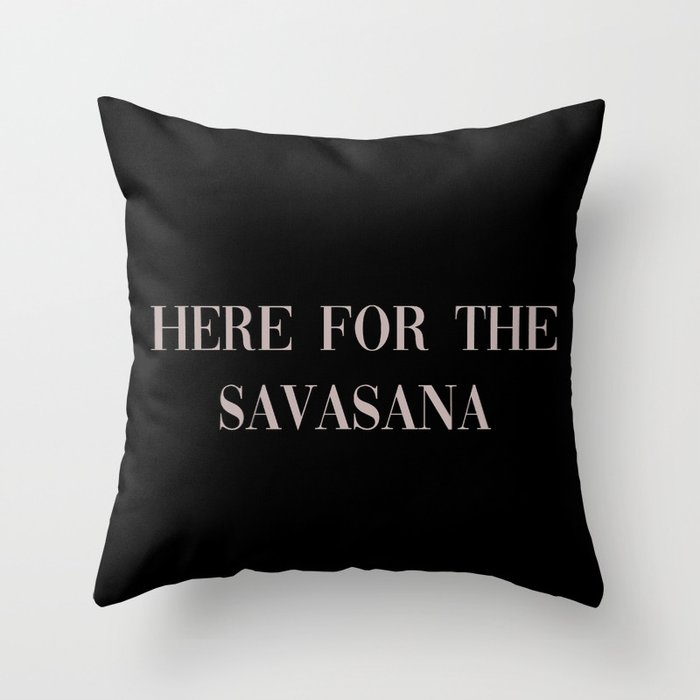Here for the savasana  Throw Pillow