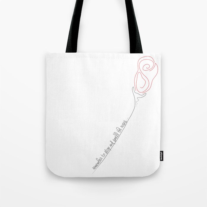 remember to stop and smell the roses... Tote Bag