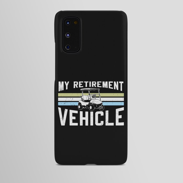 My Retirement Vehicle Golf Cart Android Case