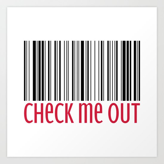 Check Me Out Funny Quote Art Print