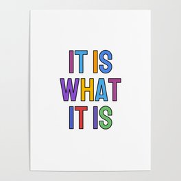 IT IS WHAT IT IS COLORFUL LETTERS Poster