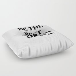 Be the best version of you, Be the Best, The Best, Motivational, Inspirational, Empowerment, Black and White Floor Pillow