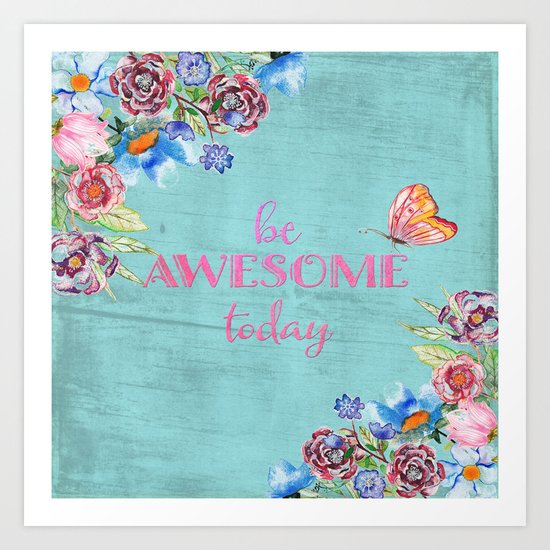 Be awesome today - Roses Flowers and Typography on aqua #Society6 Art Print