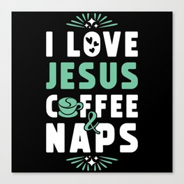 Jesus Coffee And Naps Canvas Print