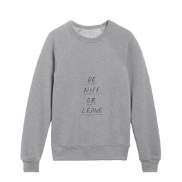 Be Nice or Leave inspirational typography design by The Motivated Type Kids Crewneck