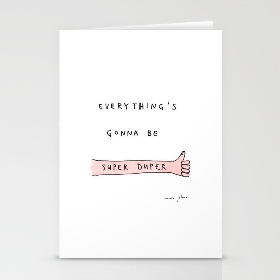 everything's gonna be super duper Stationery Cards