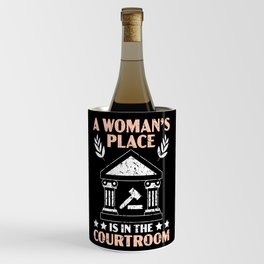 A Woman's Place Is In The Courtroom Judge Lawyer Wine Chiller