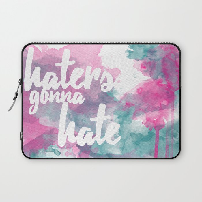 Haters Gonna Hate Laptop Sleeve