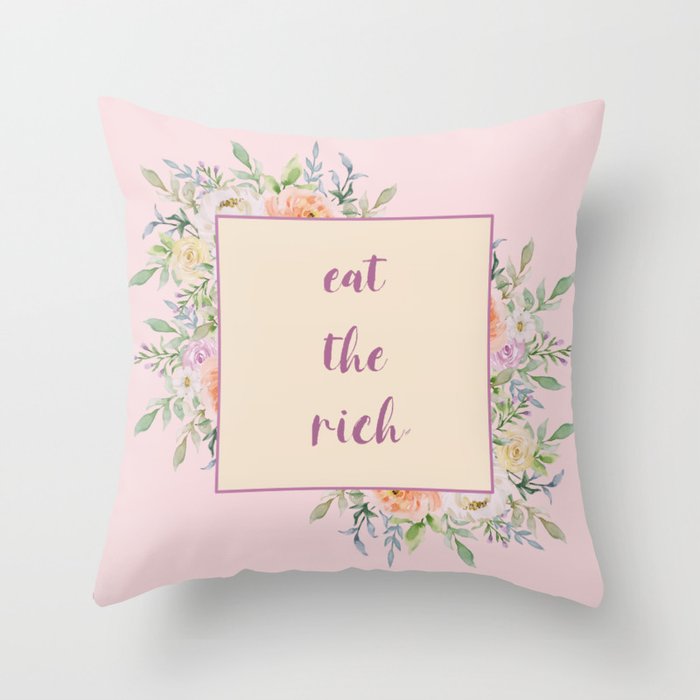 eat the rich...with flowers Throw Pillow