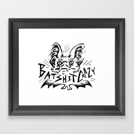Batshit Crazy Framed Art Print
