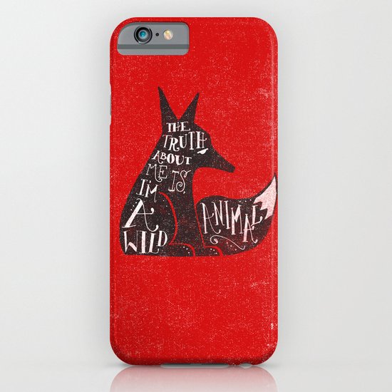 THE TRUTH ABOUT ME IS, I'M A WILD ANIMAL... iPhone & iPod Case
