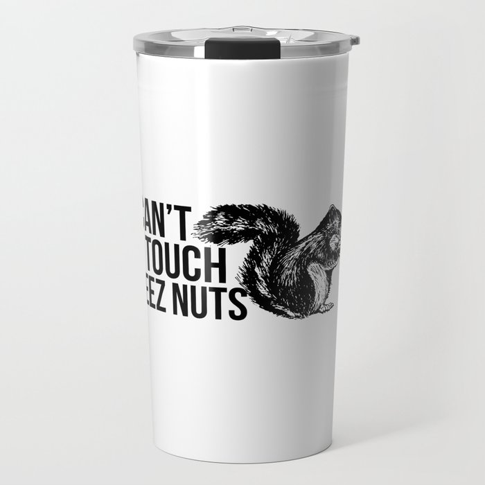 Can't Touch Deez Nuts Funny Squirrel Travel Mug
