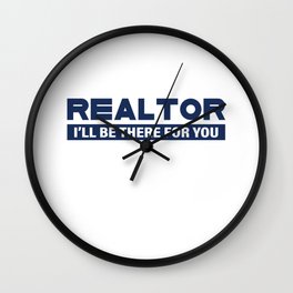 Realtor I'll be there for you Real estate agent Wall Clock