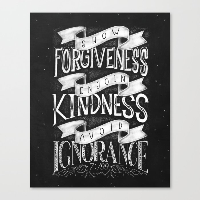 Show forgiveness. Enjoin kindness. Avoid ignorance. Canvas Print