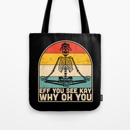EFF You See Kay Why Oh You Skeleton Yogas Vintage Tote Bag