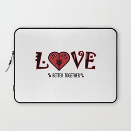 LOVE ~ Better Together  Laptop Sleeve
