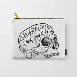 Everybody Loves You When You're Dead Carry-All Pouch | Vector, Scary, Illustration, Black and White 