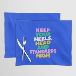 Keep Your Heels Head and Standards High Placemat