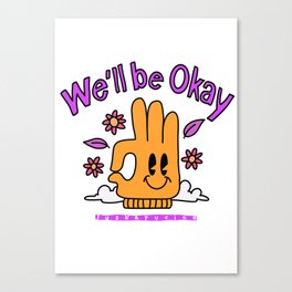 We'll Be Okay Canvas Print