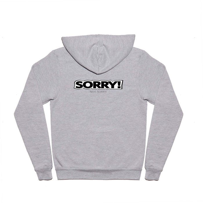 #SORRY! Not Sorry.  #society6 Hoody