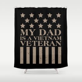 My Dad Is A Vietnam Veteran Shower Curtain