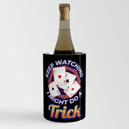 Keep Watching Might Do A Trick Magician Wine Chiller