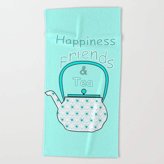 Happiness And Tea Beach Towel