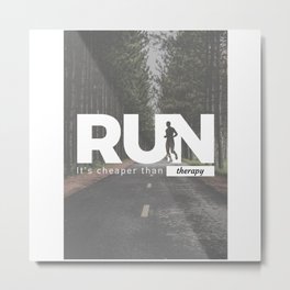 Run Cheaper Than Therapy Running Runners Treatment Metal Print | Graphicdesign, Running, Jog, Runner, Marathon, Treatment, Distance, Sprint, Focus, Therapy 